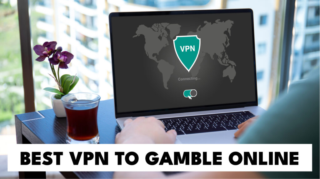 Найкраща VPN для азартних ігор в Інтернеті